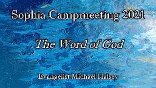 The Word of God | Michael Halsey | Sophia Campmeeting