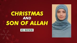 Christmas and Son of Allah | KS MATHEW