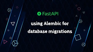 FastAPI - using Alembic for database migrations