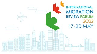 The International Migration Review Forum (17-20 May 2022)