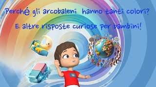 Perché  gli arcobaleni hanno  tanti  colori  E  altre  risposte divertenti  per  bambini!