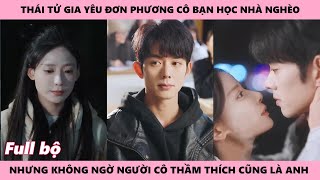 ĐUỔI THEO ÁNH SÁNG - Full | Thái tử gia bắc kinh lại đem lòng yêu cô bạn nhà nghèo học cùng lớp