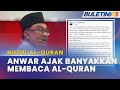 NUZUL AL-QURAN | PM Seru Umat Islam Banyakkan Baca Al-Quran