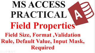 Setting field Properties in MS Access| Field Size| Format|Validation rule | default value|Input Mask