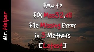 How to FIX Mss32.dll File Missing Error