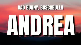 Bad Bunny, Buscabulla  - Andrea (Letra/Lyrics)