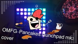 OMFG - Pancakes launchpad mk2 cover [PROJECT FILE!!!]