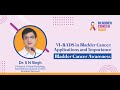 VI-RADS in Bladder Cancer: Applications and Importance | Dr. S N Singh