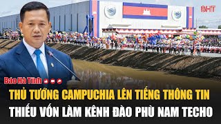 The Cambodian Prime Minister spoke up about the lack of capital to build the Funan Techo canal