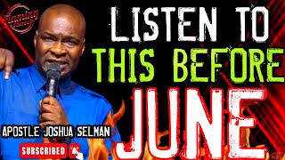 LISTEN TO THIS BEFORE JUNE | APOSTLE JOSHUA SELMAN