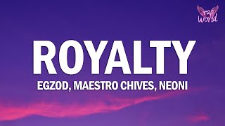 Egzod \u0026 Maestro Chives - Royalty (Lyrics) ft. Neoni