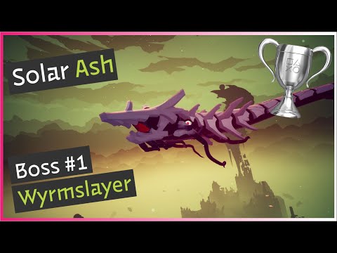 Wyrmslayer – Full Boss Battle Hard/Challenge Difficulty – Solar Ash (Trophy Guide)