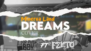 Minerva Land - Dreams | Cover by Fento ft @poppunkboy12