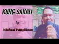 KUNG SAKALI - Michael Pangilinan (LENRA'S COVER)