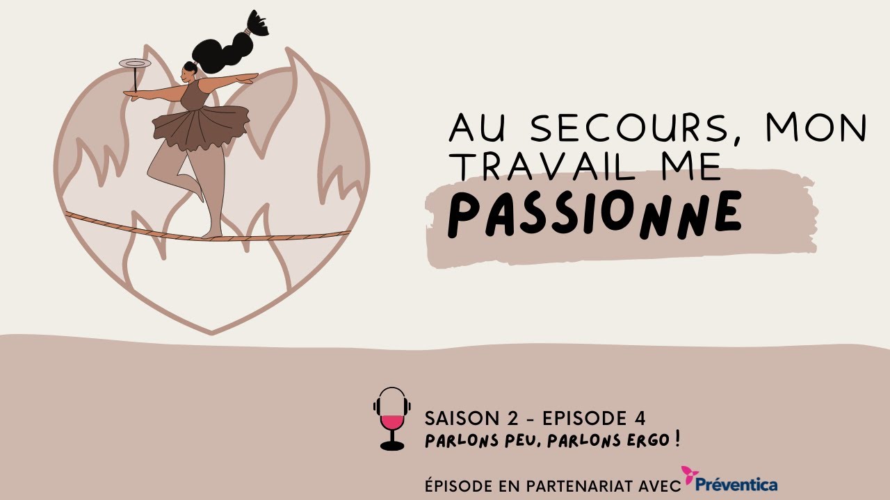 Au Secours, Mon Travail Me Passionne ! │ Parlons Peu, Parlons Ergo ...