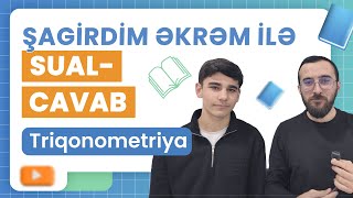 ✅️❗️👉ŞAGİRDİM ƏKRƏM İLƏ MARAQLI SUAL-CAVAB/TRİQONOMETRİYA