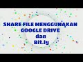 CARA UPLOAD DAN SHARE FILE MENGGUNAKAN GOOGLE DRIVE SERTA MEMENDEKAN LINK DENGAN BITLY