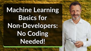 Machine Learning Basics for Non-Developers: No Coding Needed!
