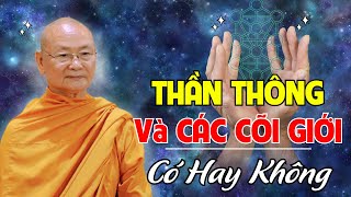 THẦN THÔNG VÀ CÁC CÕI GIỚI Có Thật Hay Không? Ai Chưa Biết Nghe Thầy Giảng | HT Viên Minh Giảng hay