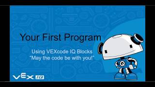 VEXcode IQ Blocks Your First Program