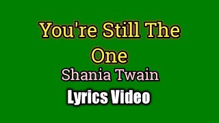 You're Still The One (Lyrics Video) - Shania Twain