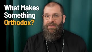 What Makes Something Orthodox?
