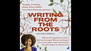 Writing from the Roots with Kalela Williams