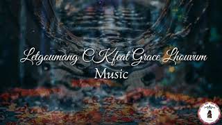 Gelda jengtan||Letgoumang Ck feat Grace lhouvum||Thadou kuki love song 2020