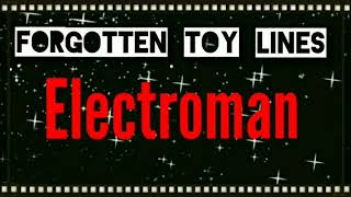 Forgotten Toy Lines #18 : Electroman