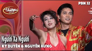PBN 32 | Kỳ Duyên & Nguyễn Hưng - Người Xa Người