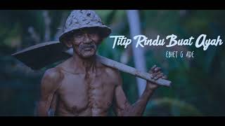 Ebiet G Ade Titip Rindu Buat Ayah