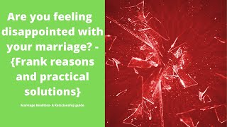 Disappointments in your marriage - Practical tips to overcome it