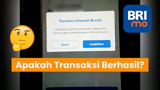 Koneksi Internet Buruk BRImo, Apa Transaksi Berhasil atau Gagal?