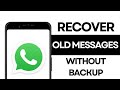 How to Recover your Old WhatsApp Messages Without Backup?