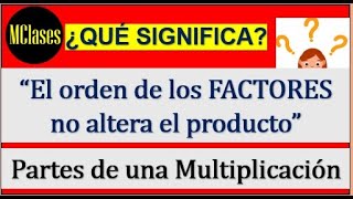 El orden de los factores no altera el producto