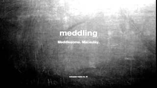 What does meddling mean