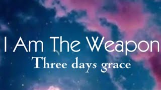 Three days grace - I Am The Weapon (lyrics)