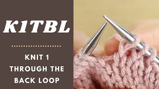 How to Knit 1 Through the Back Loop (K1tbl / K1 tbl / Ktbl)