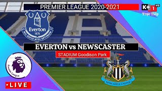 🔴 [Trực Tiếp] Everton vs Newcastle United premier league 2020/2021||Pes17