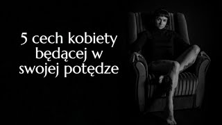 5 cech kobiety będącej w swojej potędze