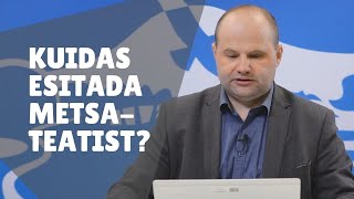 Kuidas esitada metsateatist?