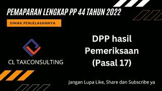 PEMBAHASAN PP 44 TAHUN 2022: PENGENAAN DPP HASIL PEMERIKSAAN SEBAGAI DASAR PENETAPAN PPN TERUTANG