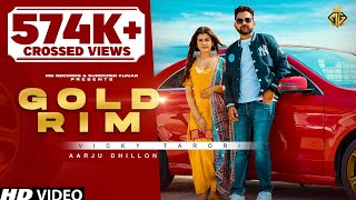 Gold Rim ( Official Video ) Vicky Tarori | Aarju Dhillon | New Haryanvi Songs Haryanavi 2022