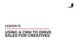 01- Using a CRM to Drive Sales For Creatives