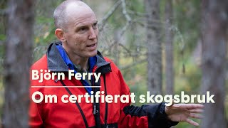 Björn Ferry om certifierat skogsbruk