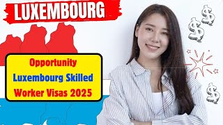 Work in Luxembourg: 2025 Skilled Worker Visa Requirements and Application in Hindi #luxembourgvisa