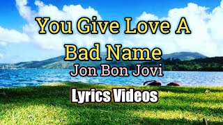 You Give Love A Bad Name - Jon Bon Jovi (Lyrics Video)