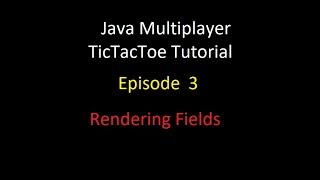 Java Multiplayer TicTacToe Beginner Tutorial | Episode 3 Rendering Fields