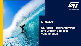 STM32U5 OLT - System: ULPMark Peripheral Profile and LPBAM use case consumption