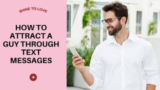 How To Attract A Guy Through Text Messages #datingtips